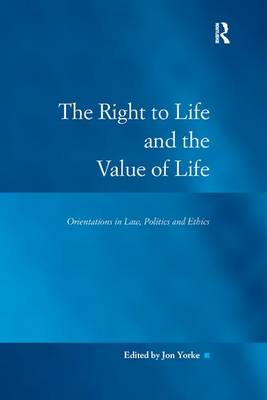 The Right to Life and the Value of Life Orientations in Law Politics