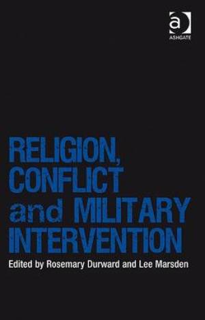 Religion Conflict and Military Intervention By Rosemary Durward