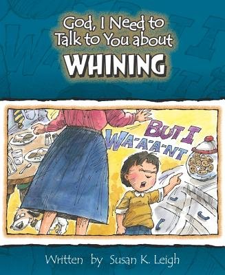 God I Need To Talk To You About Whining By Susan K Leigh (Other)