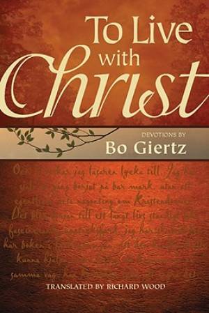 To Live With Christ By Giertz Bo (Hardback) 9780758613820