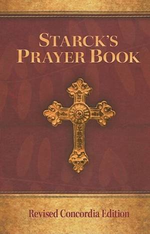 Starcks Prayer Book Rev Concordia Ed By Starck Johann Friedrich