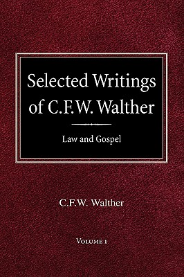 Selected Writings of C F W Walther Volume 1 Law and Gospel