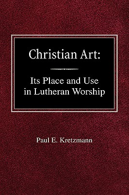 Christian Art In the Place and in the Form of Lutheran Worship