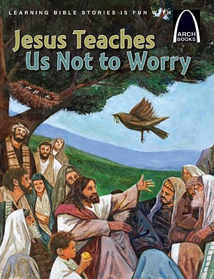 Jesus Teaches Us Not To Worry By Stiegemeyer Julie (Other)