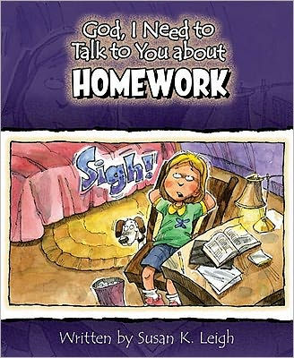 God I Need to Talk to You About Homework By Susan K Leigh (Other)