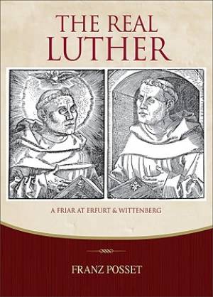 The Historical Luther By Dr Branz Posset Franz Posset (Paperback)