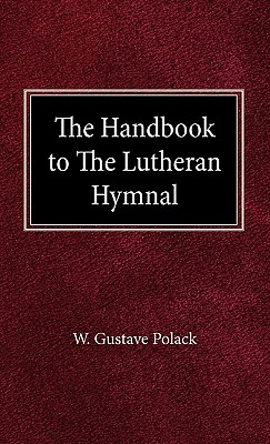 The Handbook of the Lutheran Hymnal By Gustave W Polack (Hardback)