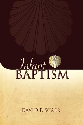 Infant Baptism By P David Scaer (Paperback) 9780758628336