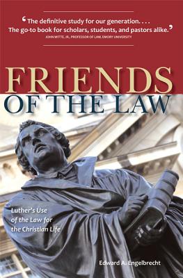 Friends of the Law Luther's Use of the Law for the Christian Life