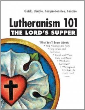 Lutheranism 101 The Lord'S Supper