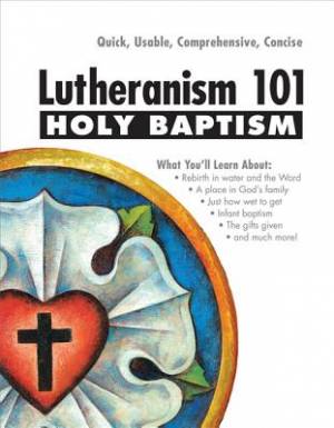 Lutheranism 101 Holy Baptism By Lehmann Charles R (Paperback)