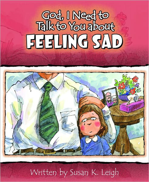 God I Need to Talk to You About Feeling Sad By Susan K Leigh (Other)