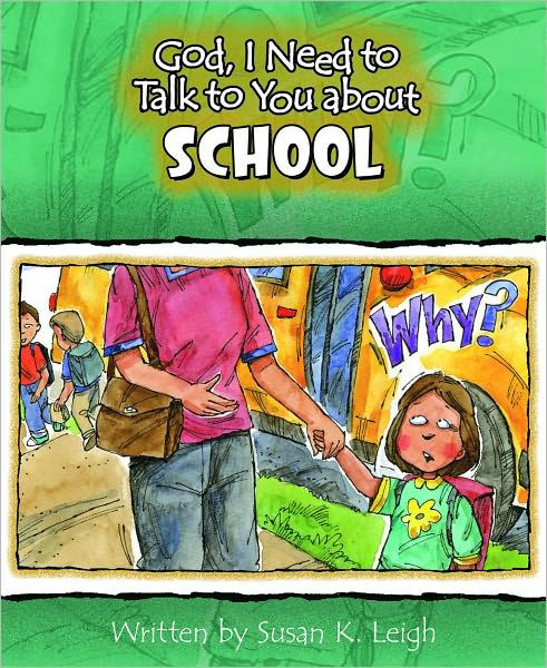 God I Need to Talk to You About School By Susan K Leigh (Other)