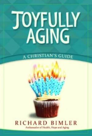 Joyfully Aging By Bimler Richard (Paperback) 9780758637727