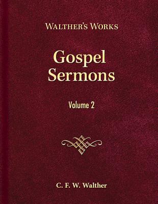 Gospel Sermons - Volume 2 By Walther C f w Walther (Hardback)