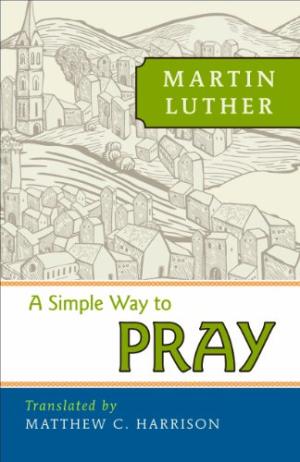 A Simple Way To Pray By Luther Martin (Paperback) 9780758640338