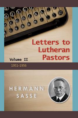 Letters to Lutheran Pastors Volume II By Herman Sasse (Hardback)