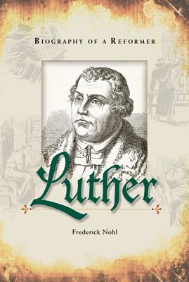 Luther Biography of a Reformer Biography of a Reformer