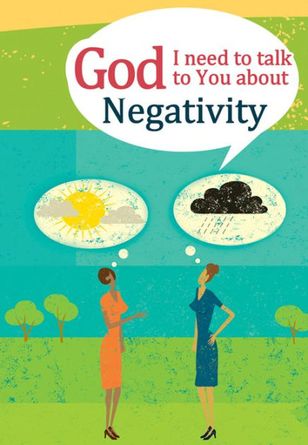 God I Need To Talk To You About Negativity By Newman Michael W