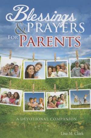 Blessings And Prayers For Parents By Clark Lisa M (Paperback)