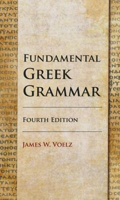 Fundamental Greek Grammar By Voelz James (Hardback) 9780758647627