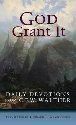 God Grant It By Walther C Fw (Hardback) 9780758647870