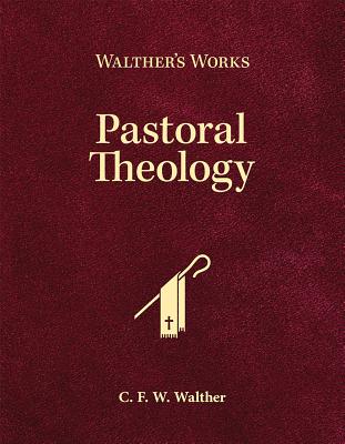 Walther's Works Pastoral Theology By Walther C F W (Hardback)