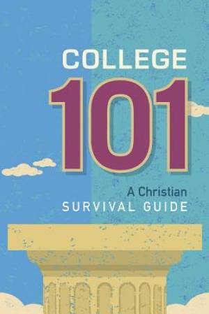 College 101 A Christian Survival Guide By Concordia Publishing House