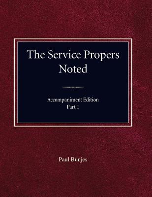 The Service Propers Noted Accompaniment Edition Part I