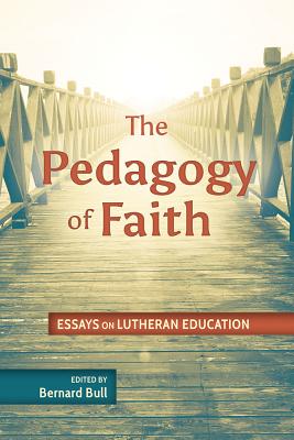 Pedagogy of Faith Essays on Lutheran Education (Paperback)