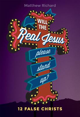 Will the Real Jesus Please Stand Up 12 False Christs (Paperback)