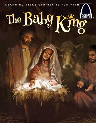 The Baby King - Arch Books By Arch Books (Paperback) 9780758657367