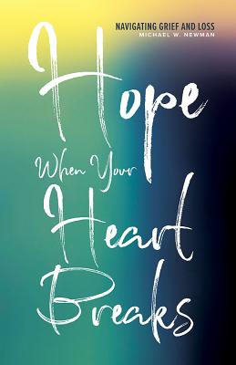 Hope When Your Heart Breaks Navigating Grief and Loss