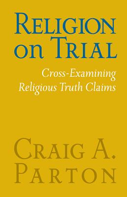 Religion On Trial By Parton Craig A (Paperback) 9780758659637