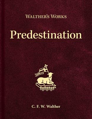 Walther's Works Predestination