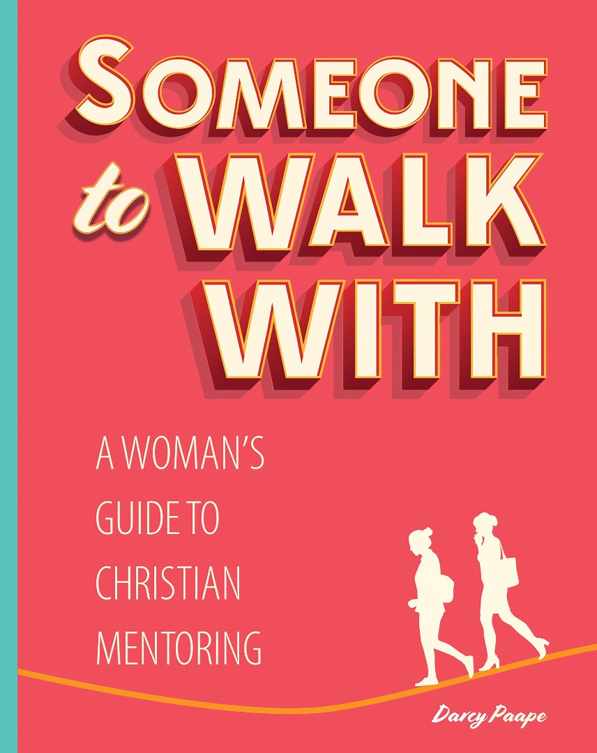 Someone to Walk With A Woman's Guide to Christian Mentoring