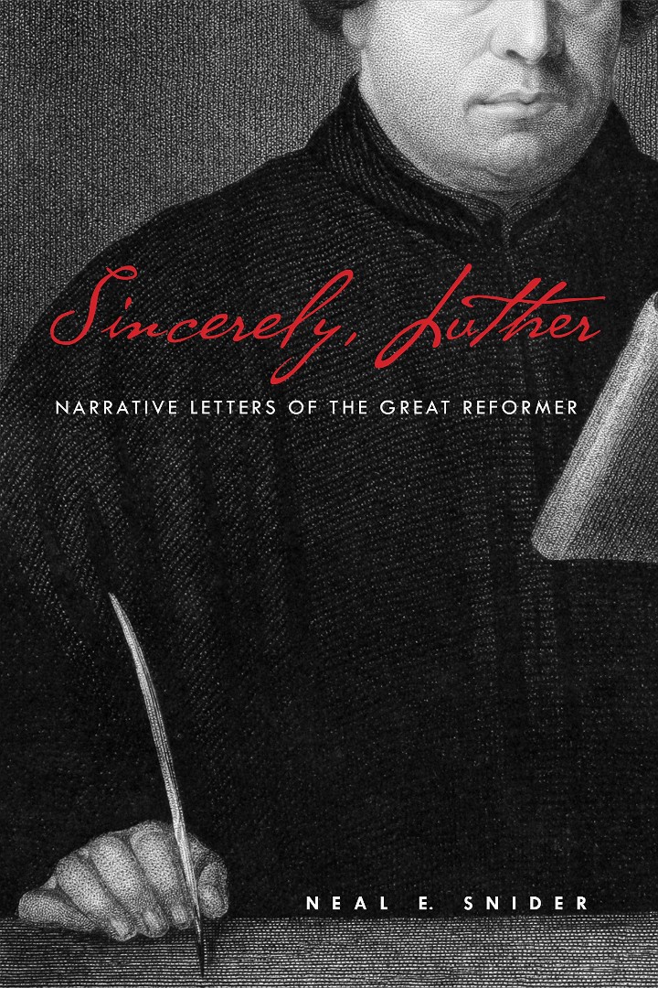 Sincerely Luther Narrative Letters of the Great Reformer (Paperback)