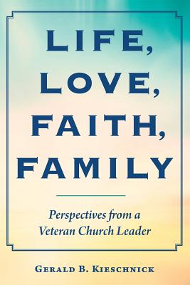 Life Love Faith Family By Kieschnick Gerald (Paperback) 9780758662682