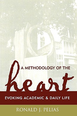 A Methodology of the Heart Evoking Academic and Daily Life (Paperback)