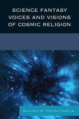 Science Fantasy Voices and Visions of Cosmic Religion (Paperback)