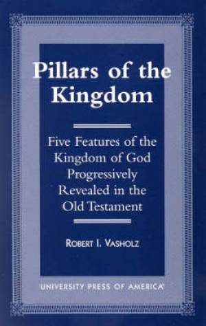 Pillars of the Kingdom Five Features of the Kingdom of God Progressi