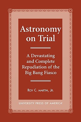 Astronomy on Trial By Roy C Martin (Paperback) 9780761814221