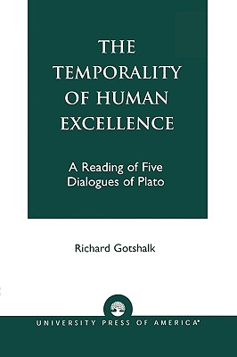 The Temporality of Human Excellence By Richard Gotshalk (Paperback)