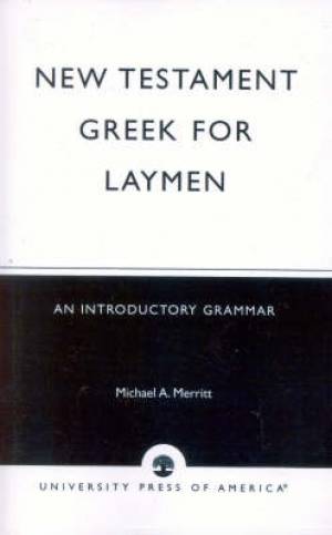 New Testament Greek for Laymen By Michael A Merritt (Paperback)