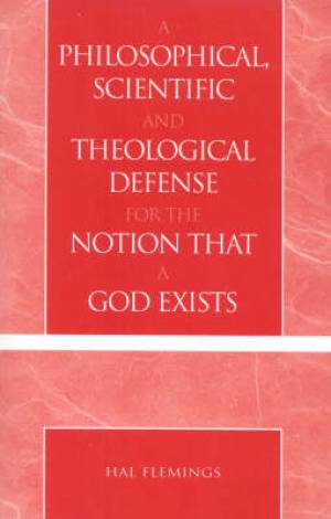 A Philosophical Scientific and Theological Defense for the Notion Tha