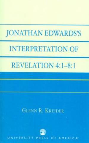 Jonathan Edwards' Interpretation Of Revelation 4 1-8 1 (Paperback)