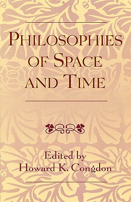 Philosophies of Space and Time By Congdon Howard K Congdon Howard K