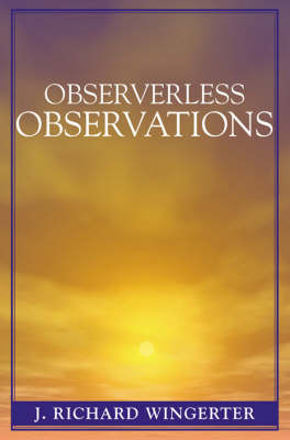 Observerless Observations By J Richard Wingerter (Paperback)