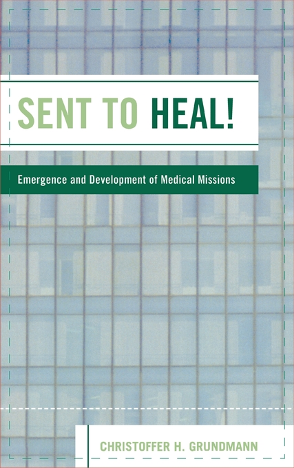 Sent To Heal By Christoffer H Grundmann (Hardback) 9780761833192