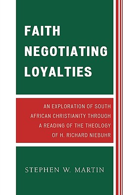 Faith Negotiating Loyalties An Exploration of South African Christian